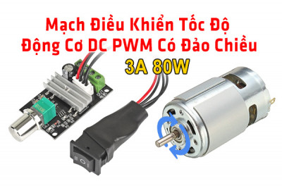 Mạch Điều Khiển Tốc Độ Động Cơ DC PWM 3A 80W Có Đảo Chiều